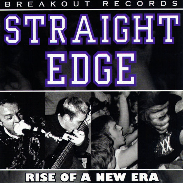 "Straight Edge - Rise of a New Era", Breakout Records, 1999